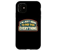 Carcasa para iPhone 11 Estoy aquí para Pagar por Todo papá Día del Padre