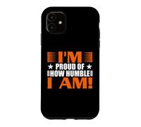 Carcasa para iPhone 11 Estoy Orgulloso de lo Humilde Que Soy Divertido Regalo sarcástico