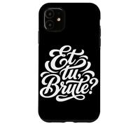 Carcasa para iPhone 11 Et tu, Cita Latina Bruta Historia de la Antigua Roma