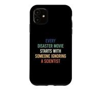 Carcasa para iPhone 11 Every Disaster Movie Starts with Someone Ignoring Scientist