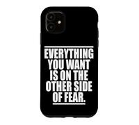 Carcasa para iPhone 11 Everything You Want Is On The Other Side of Fear