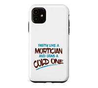 Carcasa para iPhone 11 Fiesta como Mortician Agarra Frío Un Morticiano Sarcástico