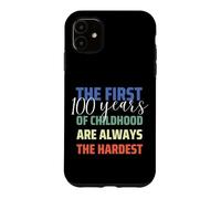 Carcasa para iPhone 11 First 100 Years of Childhood is Hardest Funny 100 Birthday