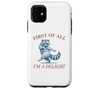 Carcasa para iPhone 11 First of All I'm a Delight Funny Raccoon Humor Design