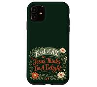 Carcasa para iPhone 11 First of All Jesus Thinks I'm A Delight Christian Floral
