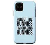 Carcasa para iPhone 11 Forget The Bunnies I'm Chasing Hunnies Easter Chicks Dig Me