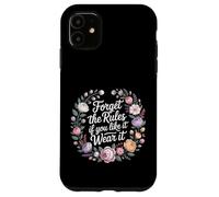Carcasa para iPhone 11 Forget The Rules If You Like It Wear It Moda atrevida -