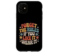 Carcasa para iPhone 11 Forget The Rules If You Like It Wear It Moda atrevida -