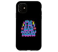 Carcasa para iPhone 11 Fragante y Triste Frase «Estoy Triste Hoy», Texto Divertido para Gente Triste y Divertida