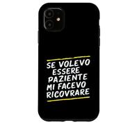 Carcasa para iPhone 11 Frases Si Quería Ser Paciente Me Habría Hospitalizado