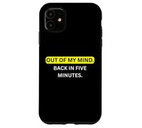 Carcasa para iPhone 11 Fuera de mi Cabeza. De Vuelta en Cinco Minutos. para Sarcastic People