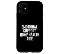 Carcasa para iPhone 11 Fun Emotional Support Home Health Aide Therapy Joke