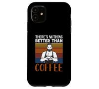 Carcasa para iPhone 11 Funny Caffeine Barista There's Nothing Better Than Coffee