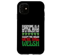 Carcasa para iPhone 11 Funny Everyone Is A Little Irish On St Patrick's Day Welsh
