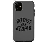 Carcasa para iPhone 11 Funny Humorous Saying Tattoos Are Stupid