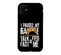 Carcasa para iPhone 11 Funny I Paused My Game Talk Fast or Feed Me Gamer Gaming