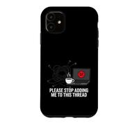 Carcasa para iPhone 11 Funny IT Support Please Stop Adding Me To This Thread