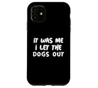 Carcasa para iPhone 11 Funny It Was Me I Let The Dogs out Sarcastic Puppy Dog Cita