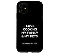 Carcasa para iPhone 11 Funny Love Cooking My Family Use Commas Save Lives | Pun