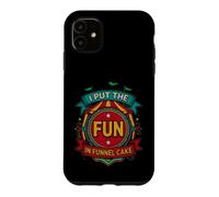 Carcasa para iPhone 11 Funny Put The Fun Funnel Cake Diciendo Sarcástico