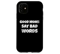 Carcasa para iPhone 11 Funny Quote Good Moms Say Bad Words