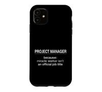 Carcasa para iPhone 11 Gerente de Proyecto Divertido Diciendo Porque Milagro Trabajador ISN