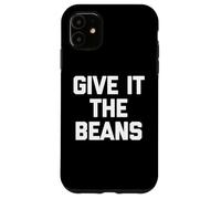 Carcasa para iPhone 11 Give It The Beans - Divertido Dicho sarcástico Novedad británica