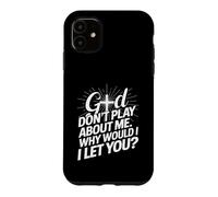 Carcasa para iPhone 11 God Don't Play; Why Would I Let You Christian