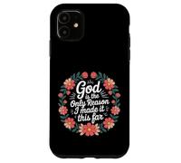 Carcasa para iPhone 11 God Is The Only Reason I Made It This Far -