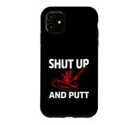Carcasa para iPhone 11 Golf Putter Shut Up and Putt Funny Golfing Slogan