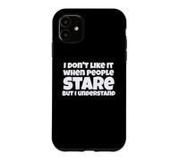 Carcasa para iPhone 11 Gracioso No Me Gusta Cuando La Gente Mira Broma