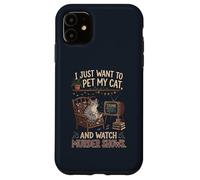 Carcasa para iPhone 11 Gracioso Solo Quiero acariciar a mi Gato y Ver programas de Asesinato 1