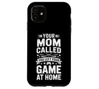 Carcasa para iPhone 11 Gracioso Tu Mamá Te Llamó Dejó Tu Juego En Casa