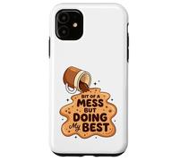 Carcasa para iPhone 11 Gráfico de un Poco de lío Pero Haciendo mi Mejor café derramado