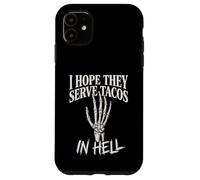 Carcasa para iPhone 11 Gráfico Divertido de Mano de Esqueleto con Texto en inglés I Hope They Serve Tacos In Hell