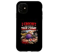Carcasa para iPhone 11 Hago Ganchillo y escucho True Crime Crocheters Craft Hobby