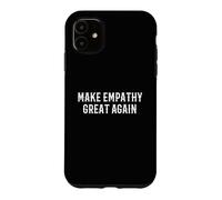 Carcasa para iPhone 11 Haz Que la empatía Sea Grande Otra Vez, bondad y compasión