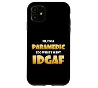 Carcasa para iPhone 11 Hi I'm a Paramedic I do What I Want Idgaf Funny Paramedics