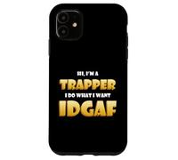 Carcasa para iPhone 11 Hi I'm a Trapper I do What I Want Idgaf Funny Trap Rap Music