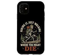 Carcasa para iPhone 11 Hiking Is Just Walking Where You Might Die Naturaleza