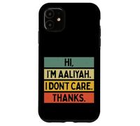 Carcasa para iPhone 11 Hola Soy Aaliyah I Don't Care Thanks Funny Sarcasm Name Cita