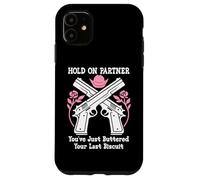 Carcasa para iPhone 11 Hold On Partner Cowboy Youve Just Buttered Your Last Biscuit