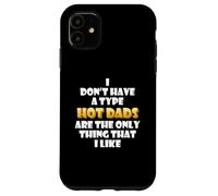 Carcasa para iPhone 11 Hot Dads Are my Type Funny Gag Fathers Day Costume Cute Dad
