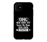 Carcasa para iPhone 11 How Dare You Leave Me Here with These People Retirement Work