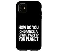 Carcasa para iPhone 11 How Do You Organize A Space Party You Planet |-