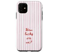 Carcasa para iPhone 11 How Lucky Are We Pink Stripe Positivo Cita Estética De Moda