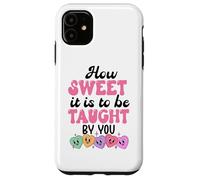 Carcasa para iPhone 11 How Sweet it is to Be Taught by You Teacher Valentines Love