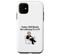 Carcasa para iPhone 11 Hoy voy a Estar Escuchando principalmente Lo Fi Chill Beats
