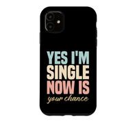 Carcasa para iPhone 11 Humor para una Sola Persona Gracioso Sí, Estoy Soltero, Ahora es tu Oportunidad