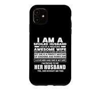 Carcasa para iPhone 11 I Am A Spoiled Husband I Have Freaking Awesome Wife